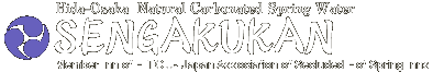 Hida-Osaka  Natural Carbonated Spring WaterSENGAKUKAN
Member Inn of HITOU- Japan Association of Secluded Hot Spring Inns
